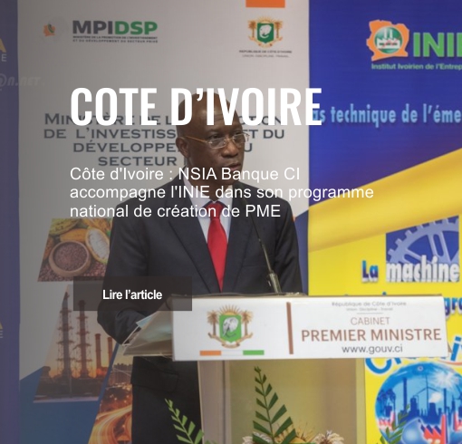 Côte d’Ivoire : NSIA Banque CI accompagne l’INIE dans son programme national de création de PME