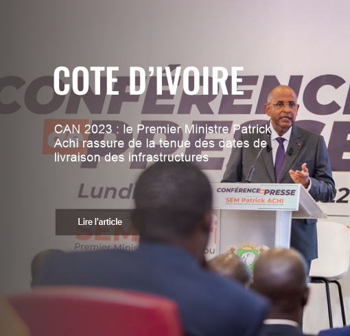 CAN 2023 : le Premier Ministre Patrick Achi rassure de la tenue des dates de livraison des infrastructures