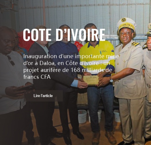 Inauguration d’une importante mine d’or à Daloa, en Côte d’Ivoire : un projet aurifère de 168 milliards de francs CFA