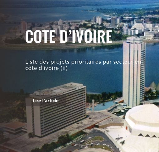 Liste des projets prioritaires par secteur en côte d’ivoire (ii)